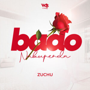 Zuchu - Bado Nakupenda