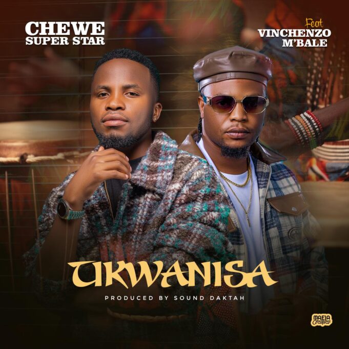 Chewe Ft Vinchenzo M’bale - Tikwanisa