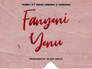 Tabby Ft Nikki mbishi & Mwaisa – Fanyeni yenu Tabby Ft Nikki mbishi & Mwaisa - Fanyeni yenu