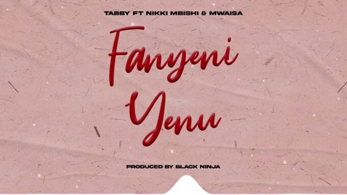 Tabby Ft Nikki mbishi & Mwaisa - Fanyeni yenu
