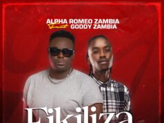 Alpha Romeo Ft Goddy Zambia – Fikiliza Alpha Romeo Ft Goddy Zambia – Fikiliza