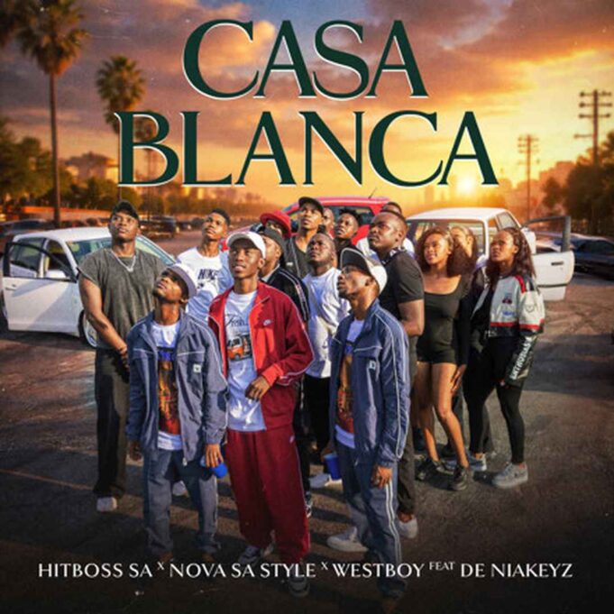 Hitboss SA, Nova Sa Style, Westboy Ft De Niakeyz - Casablanca
