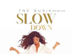 TNC Musik Ft Zee Cute – Slow Down
