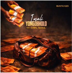 Busta 929 - Imali Yomgobholo Ft Civil Soul