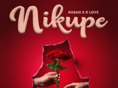 Kusah Ft D Love – Nikupe Kusah Ft D Love - Nikupe