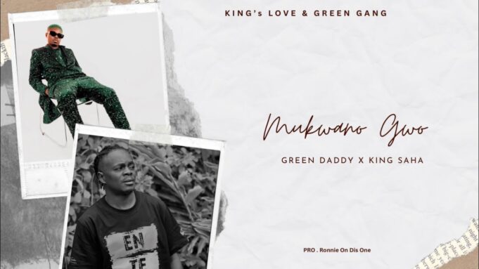 Green Daddy Ft King Saha - Mukwano Gwo