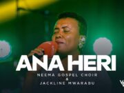 Neema Gospel Choir & Jackline Mwarabu – Ana Heri