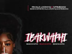 RIVALZ, Loony Q & Mtimban3 – iBakwaphi RIVALZ, Loony Q & Mtimban3 – iBakwaphi