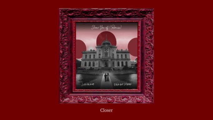 Savara, Sarah Ikumu - Show You Off Remix