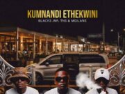 Blacks Jnr, TNS & Mgilane – Kumnandi Ethekwini Blacks Jnr, TNS & Mgilane - Kumnandi Ethekwini