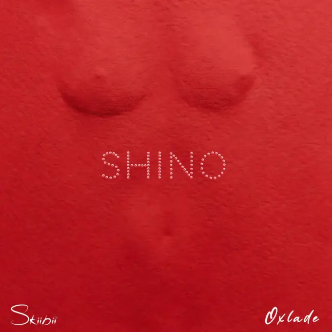 Skiibii - SHINO Ft Oxlade