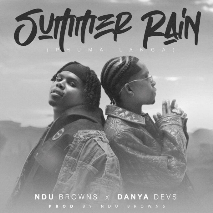 Ndu Browns - SUMMER RAIN (phuma langa) Ft Danya Devs & Blaq Diamond