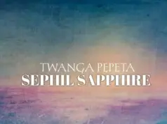 Twanga Pepeta – Sephil Sapphire