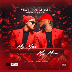 Vinchenzo Ft Towela Kaira - My Man