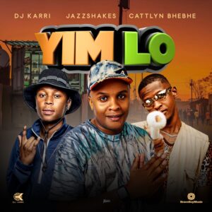 Dj Karri x JazzShakes x Cattlyn BheBhe - Yim Lo