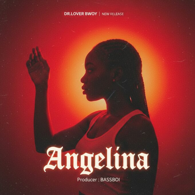 Dr Lover Bwoy - Angelina Dr Lover Bwoy - Angelina