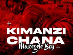 MAZEGELE BOY – KIMANZI CHANA