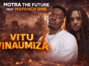 Motra The Future Ft. Mapanch BMB – VITU VINAUMIZA