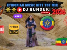 DJ BUNDUKI ETHIOPIAN MUSIC HITS 2026 MIX