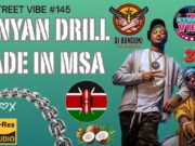 DJ BUNDUKI THE STREET VIBE #145 NEW KENYAN DRILL MADE IN MOMBASA 2026 MIX