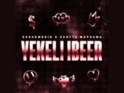 ShaunMusiq Ft Scotts Maphuma – YEKELI IBEER