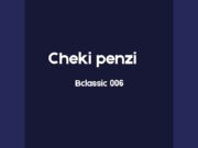 B Classic 006 – Cheki Penzi