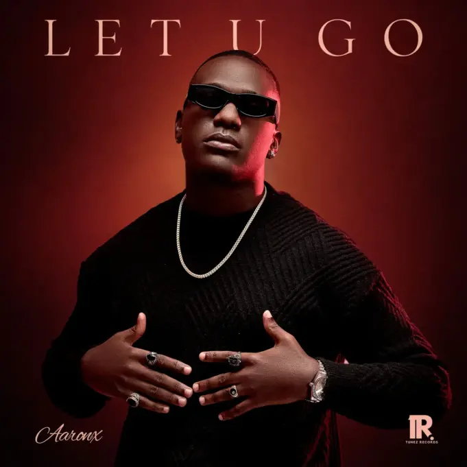 Aaronx - Let U Go Aaronx - Let U Go