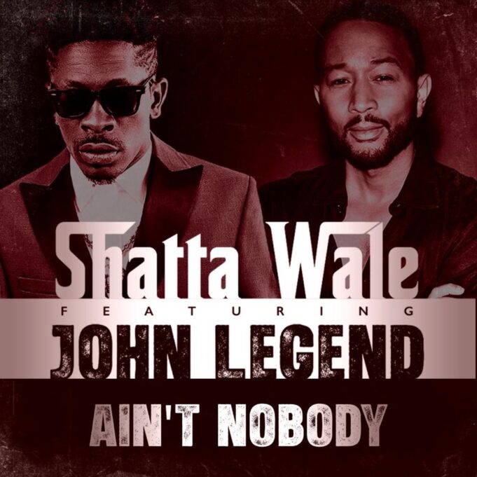 Shatta Wale Ft John Legend - Ain't Nobody