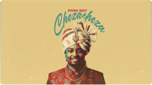 Poshboy - Cheza Cheza
