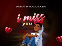 Enoplat Ft Mdogo Sajent – I Miss You Enoplat Ft Mdogo Sajent - I Miss You