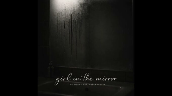 The Silent Partner - Girl In The Mirror Ft IVEY H
