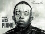 Freddy K – If Gqom Was Piano