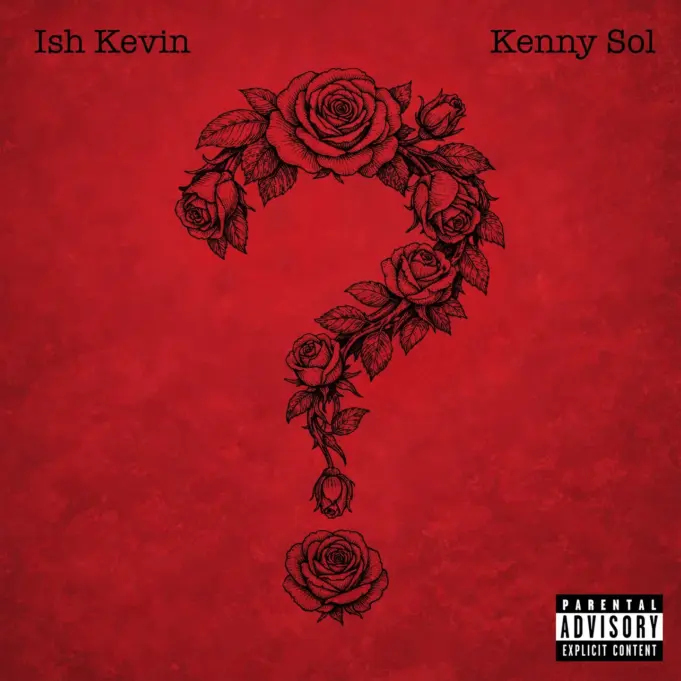 Ish Kevin - Question Ft Kenny Sol