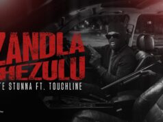 Ntate Stunna Ft Touchline – Izandla Phezulu Ntate Stunna Ft Touchline - Izandla Phezulu