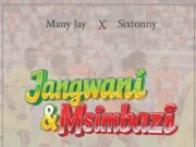Many Jay x Sixtonny – Jangwani & Msimbazi