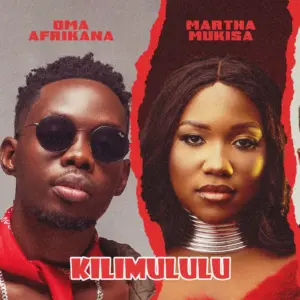 Martha Mukisa Ft Oma Afrikana - Kilimululu