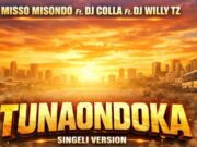 Misso Misondo Ft Dj Colla Ft Dj Willy Tz – Tunaondoka