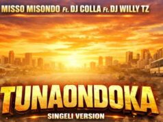 Misso Misondo Ft Dj Colla Ft Dj Willy Tz – Tunaondoka