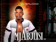 Mjabulisi – Overload Ft Mnotho & Kamaphanga Mjabulisi - Overload Ft Mnotho & Kamaphanga