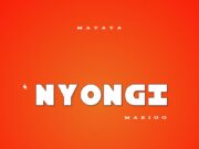 Matata X Marioo – NYONGI Matata X Marioo – NYONGI