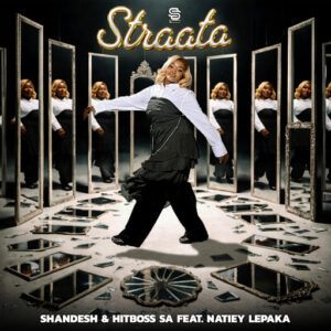 Shandesh & Hitboss SA - Straata Ft Natiey Lepaka