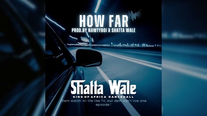 Shatta Wale - How Far