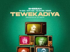 Sheebah – Tewekadiya Ft Fik Gaza, Feffe Busi, Ziza Bafana & Kabako Sheebah - Tewekadiya Ft Fik Gaza, Feffe Busi, Ziza Bafana & Kabako