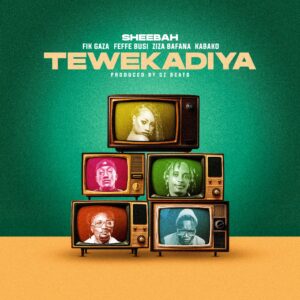 Sheebah - Tewekadiya Ft Fik Gaza, Feffe Busi, Ziza Bafana & Kabako