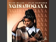 Starr Healer x Lwah Ndlunkulu – Ngisayogana Starr Healer x Lwah Ndlunkulu - Ngisayogana