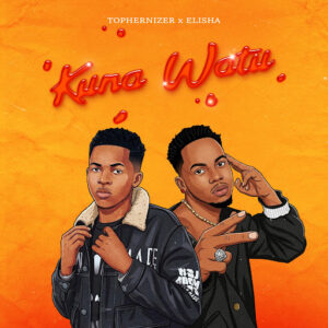 Tophernizer Ft Dogo Elisha - Kuna Watu