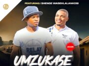 Umzukase – Umzukase Ft Shenge Wasehlalankosi Umzukase - Umzukase Ft Shenge Wasehlalankosi