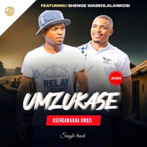 Umzukase - Umzukase Ft Shenge Wasehlalankosi