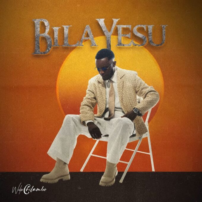 Walter Chilambo - Bila Yesu