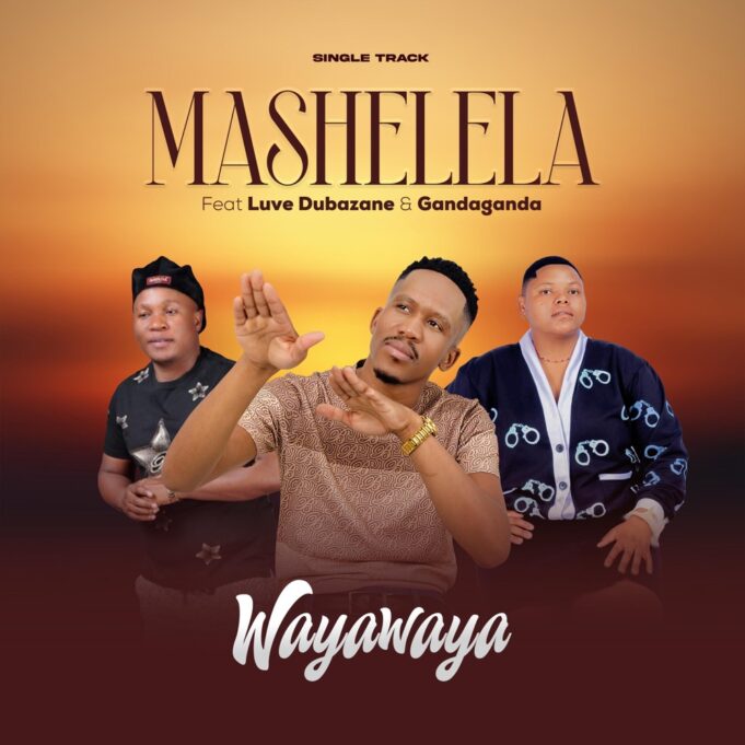 Mashelela Ft Luve Dubazane & Gandaganda - Waya waya